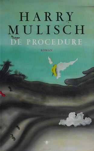 Harry Mulisch: De procedure (Dutch language, 2010, De Bezige Bij)