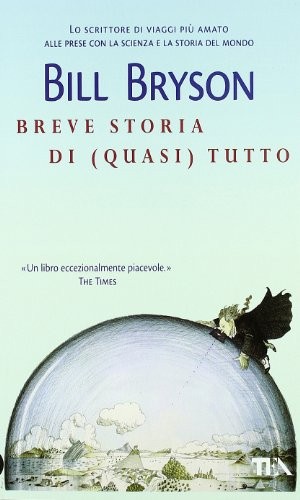 Bill Bryson: Breve storia di (quasi)  tutto (Paperback, Italian language, 2008, TEA)