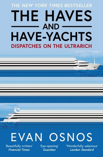 Evan Osnos: The Haves and Have-Yachts (EBook, english language, Simon & Schuster Uk)