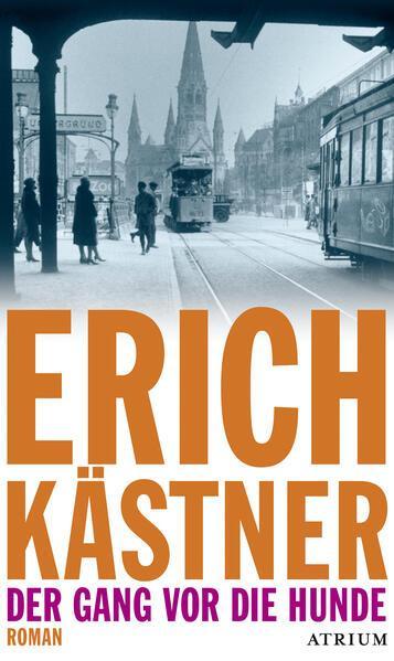 Erich Kästner: Der Gang vor die Hunde (Paperback, german language, 2017, Atrium)