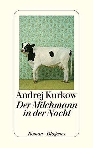 Andrej Kurkow: Der Milchmann in der Nacht (Diogenes)