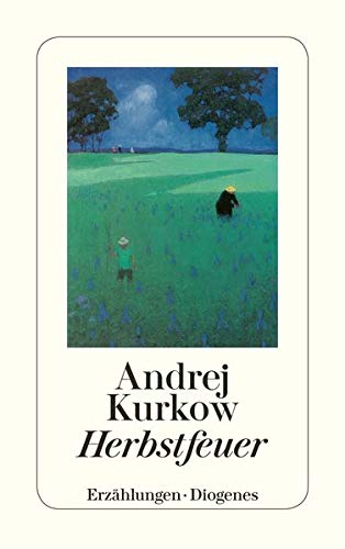Andrej Kurkow: Herbstfeuer (German language, 2009, Diogenes)