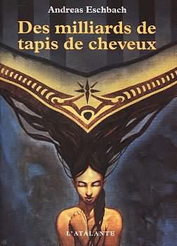 Andreas Eschbach, Claire Duval: Des milliards de tapis de cheveux (Paperback, French language, 1999, L'Atalante)