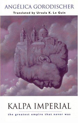 Angélica Beatriz del Rosario Arcal de Gorodischer: Kalpa imperial (2003, Small Beer Press)