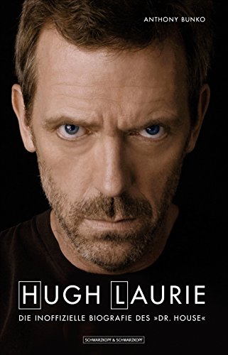 Anthony Bunko: Hugh Laurie: Die inoffizielle Biografie des "Dr. House" (Hardcover, German language, 2012, Schwarzkopf & Schwarzkopf)