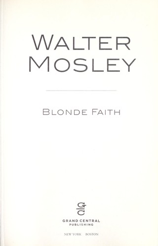 Walter Mosley: Blonde Faith (Paperback, Grand Central Publishing)