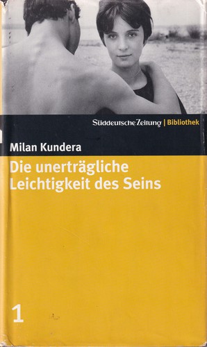 Milan Kundera: Die Unerträgliche Leichtigkeit des Seins (Hardcover, German language, 2004, Süddeutsche Zeitung GmbH)