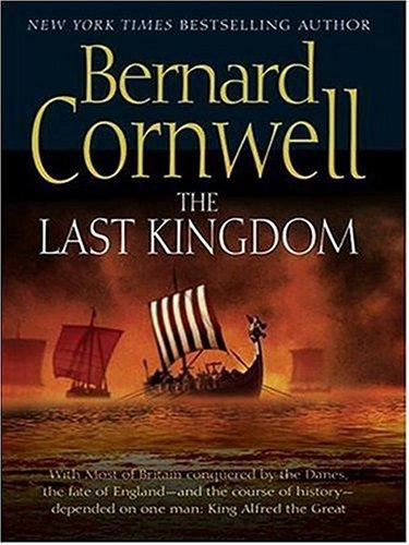 Bernard Cornwell: The Last Kingdom (The Saxon Chronicles Series #1) (2005, HarperCollins)