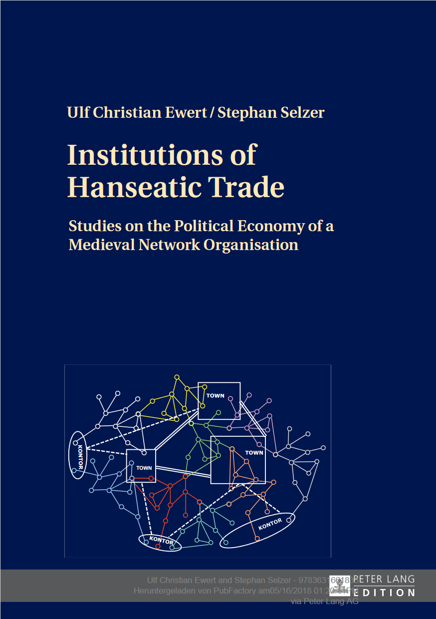Ulf Christian Ewert, Stephan Selzer: Institutions of Hanseatic Trade (2016, Peter Lang International Academic Publishers)