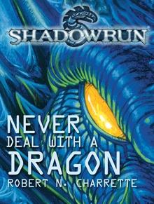 Robert N. Charrette: Shadowrun: Never Deal with a Dragon (EBook, 2010, Catalyst Game Labs)