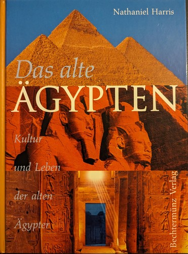 Nathaniel Harris, Sonja Schmitt: Das Alte Ägypten - Kultur und Leben der alten Ägypter (1998, Bechtermünz)