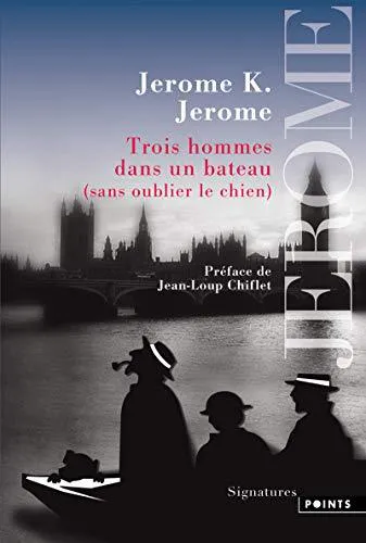 Jerome K. Jerome: Trois hommes dans un bateau : sans oublier le chien, roman (French language, 2011, Éditions Points)