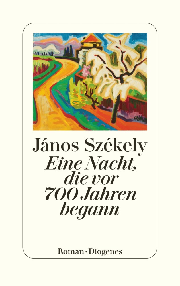 János Székely, Ulrich Blumenbach (Übersetzung), Sacha Batthyany (Nachwort): Eine Nacht, die vor 700 Jahren begann (EBook, Deutsch language, 2023)