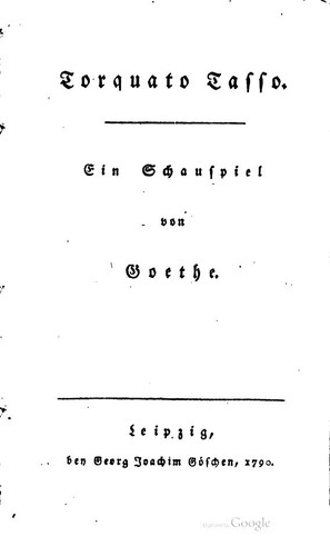 Johann Wolfgang von Goethe: Torquato Tasso: Ein Schauspiel (German language, 1790, G.J. Göschen)