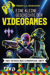 Fabian W. W. Mauruschat: Eine kleine Geschichte der Videogames (Paperback, German language, 2021, riva)