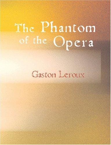 Gaston Leroux: The Phantom of the Opera (Large Print Edition) (2007, BiblioBazaar)