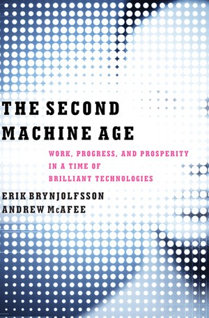 Erik Brynjolfsson, Andrew McAfee: The Second Machine Age (Hardcover, 2014, W.W. Norton & Co., W.W. Norton & Company)