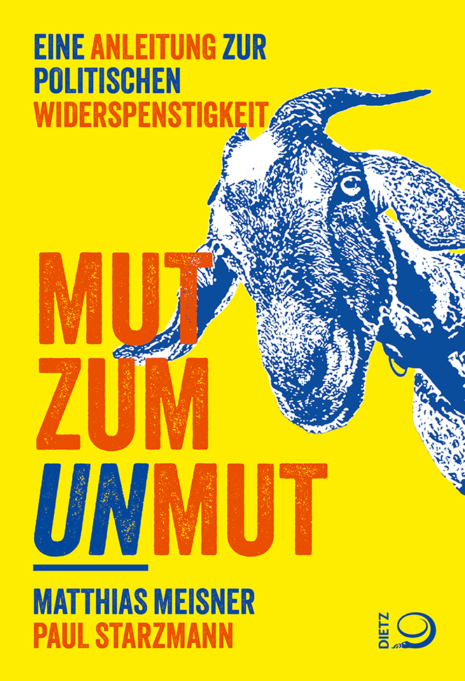 Matthias Meisner, Paul Starzmann: Mut zum Unmut (Paperback, Deutsch language, 2025, Verlag J.H.W. Dietz Nachf. GmbH)