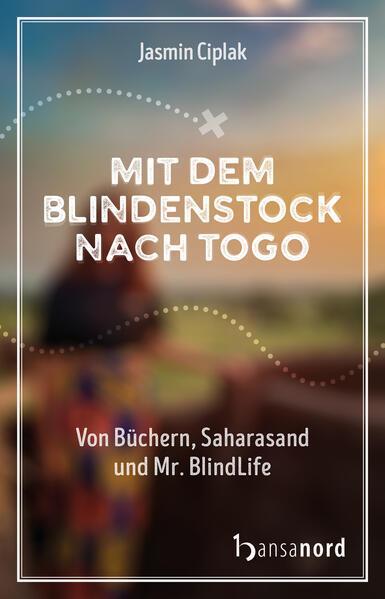 Jasmin Ciplak: Mit dem Blindenstock nach Togo (German language, 2023)