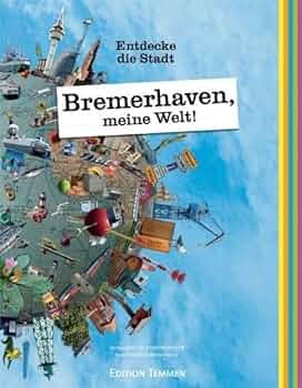 Bremerhaven, meine Welt! (2010, Ed. Temmen)
