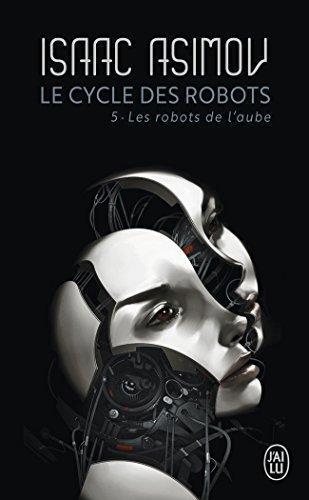 Isaac Asimov: Les robots de l'aube (French language, 2003, J'ai lu)