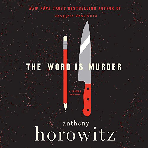 Anthony Horowitz: The Word is Murder (AudiobookFormat, Harpercollins, HarperCollins Publishers and Blackstone Audio)
