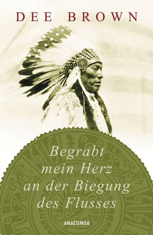 Dee Brown: Begrabt mein Herz an der Biegung des Flusses (Hardcover, deutsch language, 2012, Anaconda)