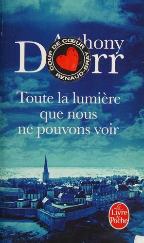 Anthony Doerr: Toute la lumière que nous ne pouvons voir (Paperback, 2016, LGF)