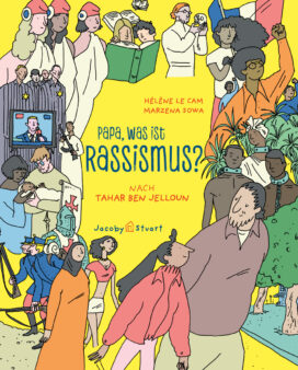 Tahar Ben Jelloun, Hélène Le Cam, Marzena Sowa: Papa, was ist Rassismus? (Hardcover, Deutsch language, Jacoby & Stuart)