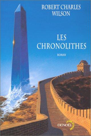 Robert Charles Wilson, Gilles Goullet: Les Chronolithes (Paperback, French language, Denoël)