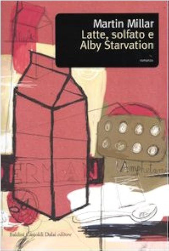 Martin Millar: Latte, solfato e Alby Starvation (Paperback, italiano language, 2004, Dalai editore)