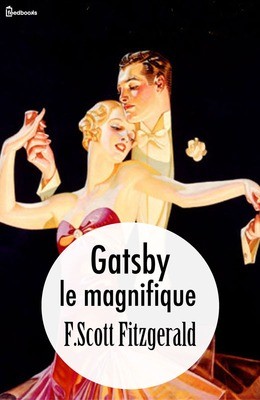 Francis Scott Fitzgerald: Gatsby le magnifique (EBook, French language, 1925, feedbooks)