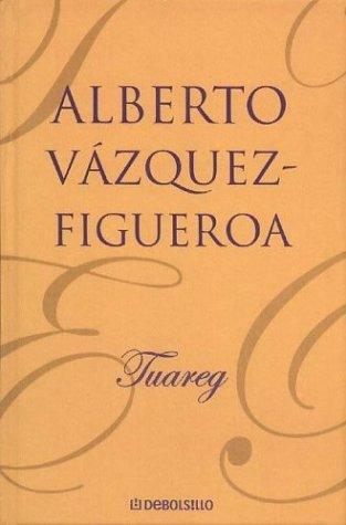 Alberto Vázquez-Figueroa: Tuareg (Hardcover, Spanish language, 2003, Debolsillo)