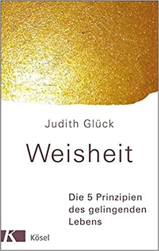 Judith Glück: Weisheit (Hardcover, German language, 2016, Kösel-Verlag)