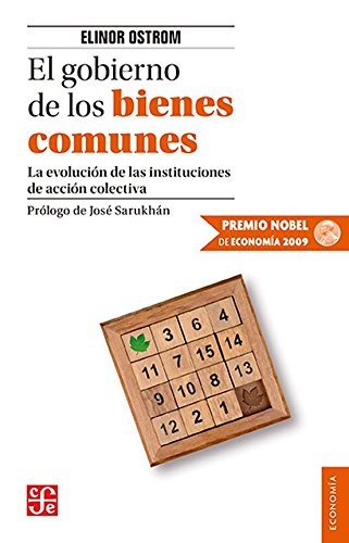 Elinor Ostrom: El gobierno de los bienes comunes. La evolución de las instituciones de acción colectiva (Paperback, 2011, Fondo de Cultura Económica)