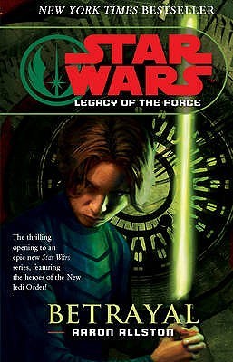 Aaron Allston: Legacy of the Force: Betrayal (2007, Arrow)