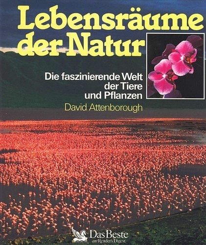 Lebensräume der Natur: die faszinierende Welt der Tiere und Pflanzen (1989, Verl. Das Beste)