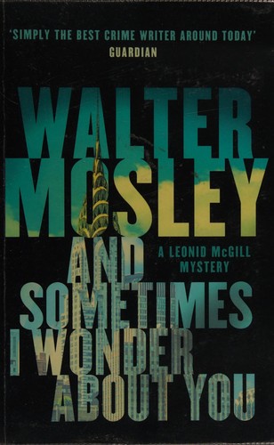 Walter Mosley: And sometimes I wonder about you (2015, Knopf Doubleday Publishing Group)