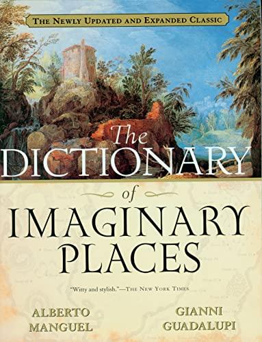 Gianni Guadalupi: The Dictionary of Imaginary Places: The Newly Updated and Expanded Classic (2000)