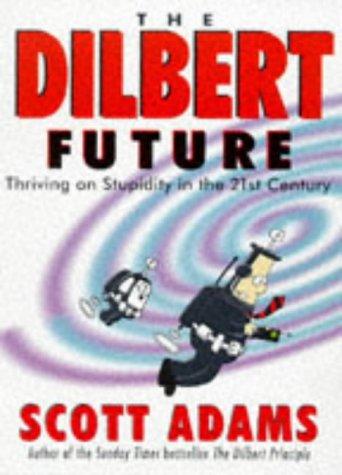 Scott Adams: The Dilbert Future (Paperback, 2003, Gill & MacMillan, Limited)