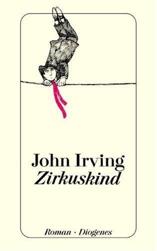 John Irving: Zirkuskind (Paperback, German language, 1998, Diogenes Verlag AG,Switzerland)