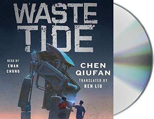 Ken Liu, Ewan Chung, Chen Qiufan: Waste Tide (2019, Macmillan Audio)