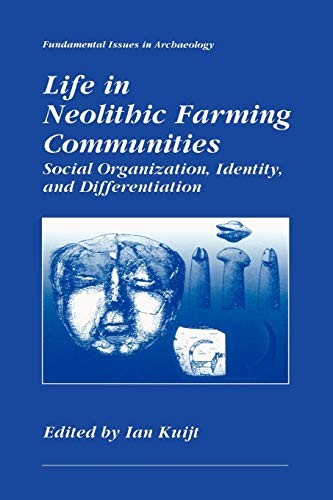 Ian Kuijt: Life in Neolithic Farming Communities (Paperback, 2010, Springer)