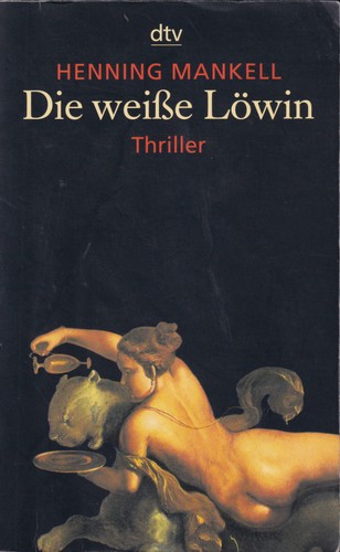 Henning Mankell: Die weiße Löwin (German language, 2000, Deutscher Taschenbuch Verlag)