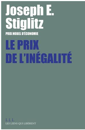 Joseph E. Stiglitz: Le Prix de l'inégalité (French language)