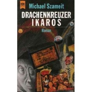 Michael Szameit: Drachenkreuzer Ikaros. Roman. (Paperback, 1994, Heyne Verlag)