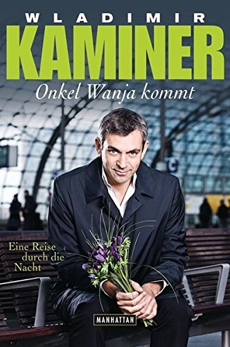 Wladimir Kaminer: Onkel Wanja kommt (German language, 2012, Manhattan)