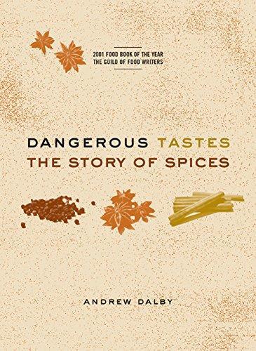 Andrew Dalby: Dangerous Tastes : The Story of Spices (2000, University of California Press)