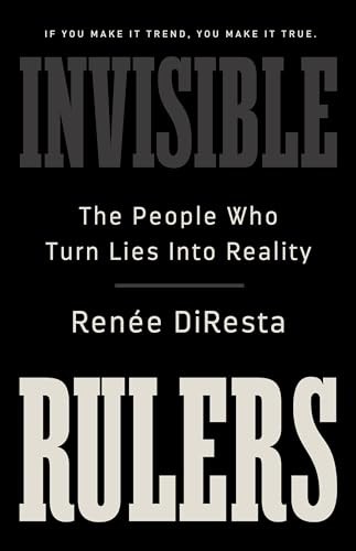 Renée DiResta: Invisible Rulers (AudiobookFormat, PublicAffairs)