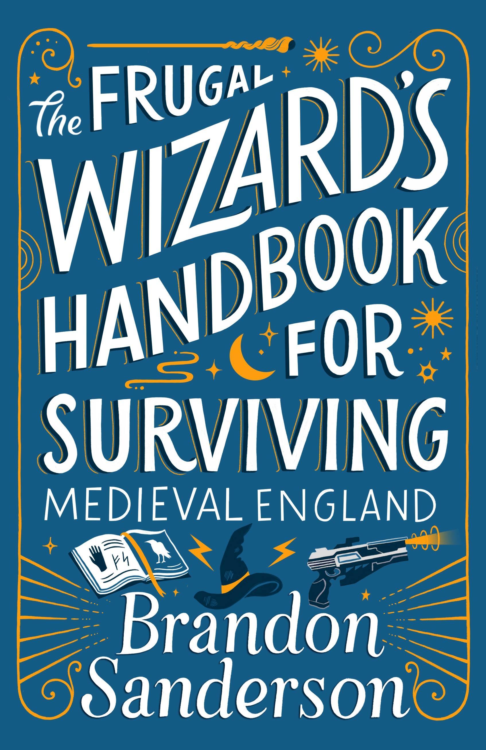 Brandon Sanderson: The Frugal Wizard's Handbook for Surviving Medieval England (Hardcover, 2023, Tor)